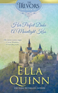 Title: The Trevors Two Book Set: Her Perfect Duke and A Moonlight Kiss, Author: Ella Quinn