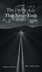 Title: The Fairy Tale That Never Ends, Author: Andre Sansbury