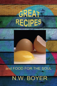 Title: Great Recipes: and Food for the Soul, Author: N.W. Boyer