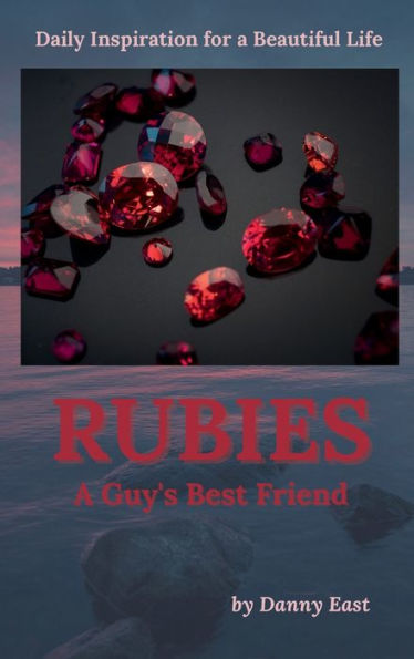 Rubies - A Guy's Best Friend: Daily Inspiration for a Beautiful Life