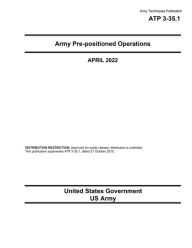 Title: Army Techniques Publication ATP 3-35.1 Army Pre-positioned Operations April 2022, Author: United States Government Us Army