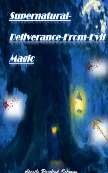 Supernatural Deliverance From Evil Magic