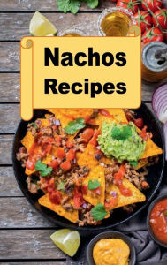 Title: Nachos Recipes, Author: Katy Lyons