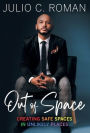 Out of Space: Creating Safe Spaces in Unlikely Places: