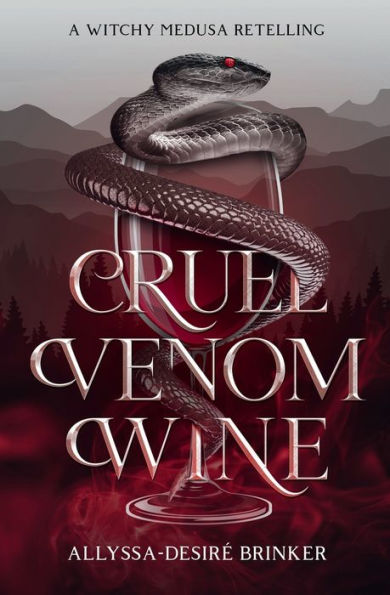 Cruel Venom Wine (A Witchy Medusa Retelling): Gorgon Sisters Book 1
