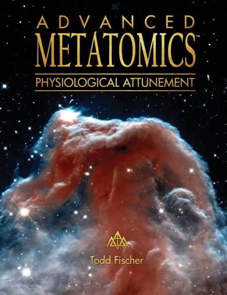 ADVANCED METATOMICS: Physiological Attunement: