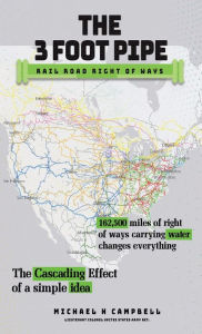 Title: The 3-Foot Pipe: Rail Road Right Of Ways, Author: Michael H. Campbell