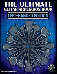 Title: The Ultimate Guitar Arpeggios Book (Left-handed Edition): Essential arpeggios using the CAGED system, Author: Karl Golden