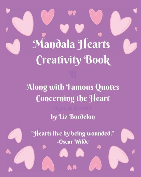 Mandala Hearts Creativity Book: Along with famous quotes concerning the heart