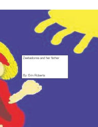 Title: Zeebadonna and her Father, Author: Erin Roberts