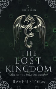 Title: The Lost Kingdom: Rise of the Drakens Book 3, Author: Raven Storm