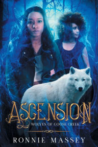 Title: Ascension: Wolves of Goose Creek, Author: Ronnie Massey