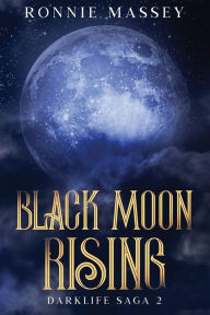 Title: Black Moon Rising: DarkLife Saga 2, Author: Ronnie Massey