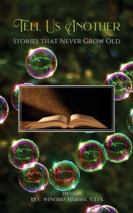 Title: Tell Us Another: Stories That Never Grow Old, Author: S.D.S. Rev. Winfrid Herbst