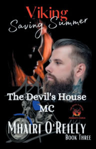 Title: Saving Summer: Viking (The Devil's House MC) #3:, Author: Mhairi O'reilly