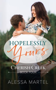 Title: Hopelessly Yours: Sweet Small Town Romance:, Author: Alessa Martel