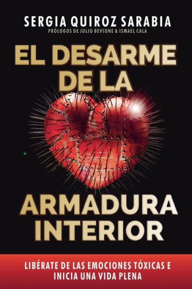 El desarme de la armadura interior: Libï¿½rate de las emociones tï¿½xicas e inicia una vida plena