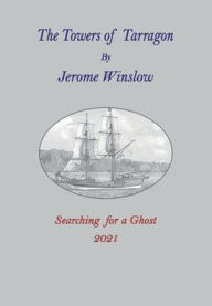 Title: The Towers of Tarragon: Searching For a Ghost, Author: Jerome Winslow