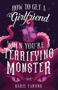 Download free ebooks ipod How to Get a Girlfriend (When You're a Terrifying Monster) iBook 9798765567395