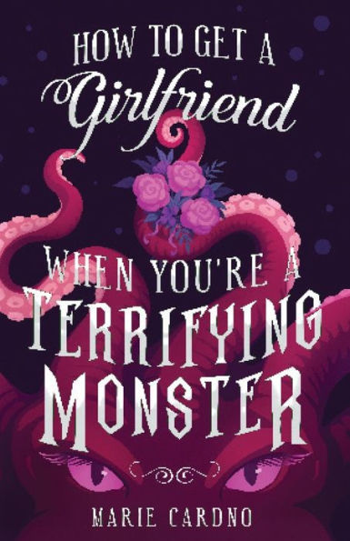 How to Get a Girlfriend (When You're Terrifying Monster)