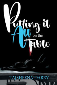 Title: Putting It All On The Table, Author: TajSheena Darby