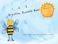 Title: 1...2...3... Breathe, Bumble Bee!, Author: Lea Carranza