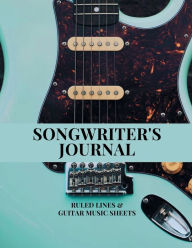 Title: Songwriter's Journal for Guitar Aqua: Aqua guitar Blank Guitar Tablature, Chord Charts & Lined Ruled Composition Notebook, Author: Monique Layzell