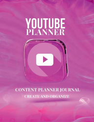 Title: YouTube Planner Pink: Content Planner Journal Create and Organize, Author: Monique Layzell