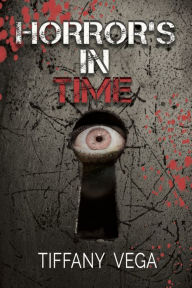 Title: Horror's In Time, Author: Tiffany Vega