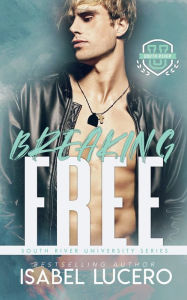 Title: Breaking Free, Author: Isabel Lucero