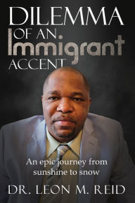 Title: Dilemma of an Immigrant Accent, Author: Leon Reid