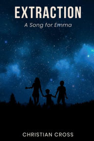 Title: Extraction: A Song For Emma, Author: Christian Cross