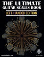 The Ultimate Guitar Scales Book (Left-handed edition): Learn essential scales using the CAGED & 3NPS Systems