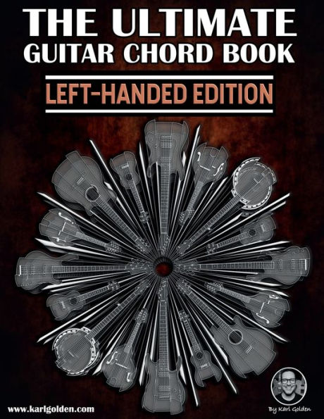 The Ultimate Guitar Chords Book (Left-handed Edition): Learn essential chords all over the fretboard using CAGED system