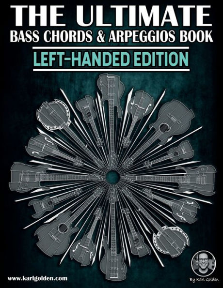 The Ultimate Bass Chords & Arpeggios Book (Left-handed Edition): Essential For Every Bass Player