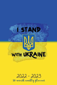 Title: I STAND WITH UKRAINE 18 - Month Planner 2022-2023 Daily Dated Agenda Calendar Jul 2022 - Dec 2023 Organizer: Free Ukraine Support - Ukrainian Flag Design Weekly and Monthly Schedule Diary - Happy Office Supplies, Author: Luxe Stationery