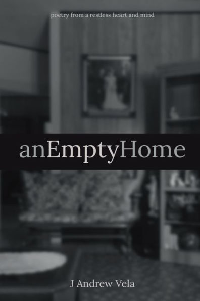 anEmptyHome: Poetry From a Restless Heart and Mind