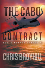 Title: The Cabo Contract: Colin Pearce Series II, Author: Chris Broyhill