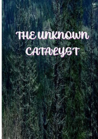 Title: The Unknown Catalyst, Author: Crystal Buenrostro