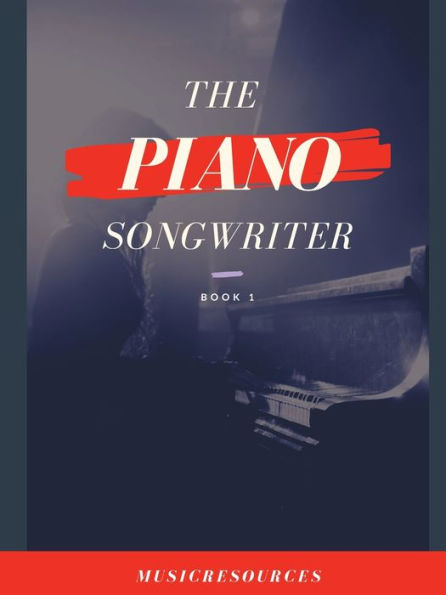 The Piano Songwriter Book 1