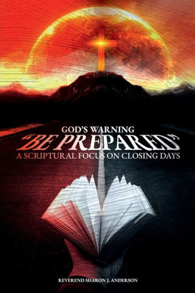 God's Warning "Be Prepared": A Scriptural Focus on Closing Days
