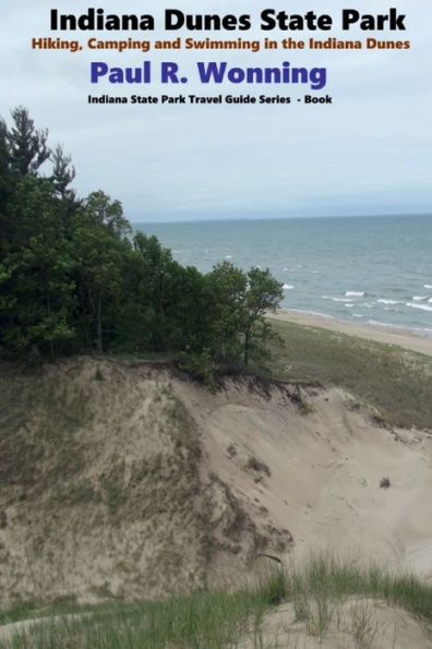 Indiana Dunes State Park: Hiking, Camping and Swimming in the Indiana Dunes