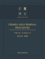 Title: United States Code 2022 Edition Title 18 Crimes And Criminal Procedure ï¿½ï¿½2510 - 6005 Volume 3/3, Author: United States Government