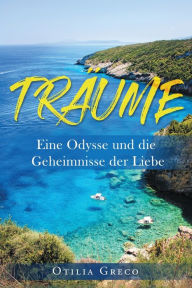 Title: TRï¿½UME: Eine Odysse und die Geheimnisse der Liebe, Author: Otilia Greco