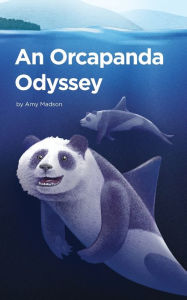 Title: An Orcapanda Odyssey, Author: Amy Madson