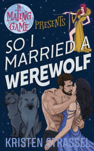 Title: So I Married a Werewolf, Author: Kristen Strassel