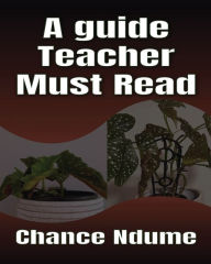 Title: A Guide Teachers must read, Author: Chance Ndume