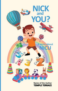 Title: Nick and You ?: A Story About NICU, Author: Temple Terrace