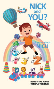 Title: Nick and You ?: A Story About NICU, Author: Temple Terrace