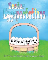 Title: Easter Eggspectations, Author: Lauren Rosal